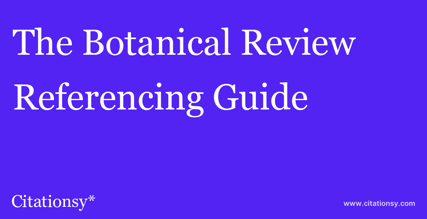 cite The Botanical Review  — Referencing Guide